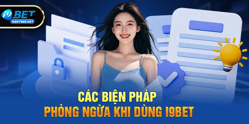 Các biện pháp phòng ngừa khi dùng i9bet