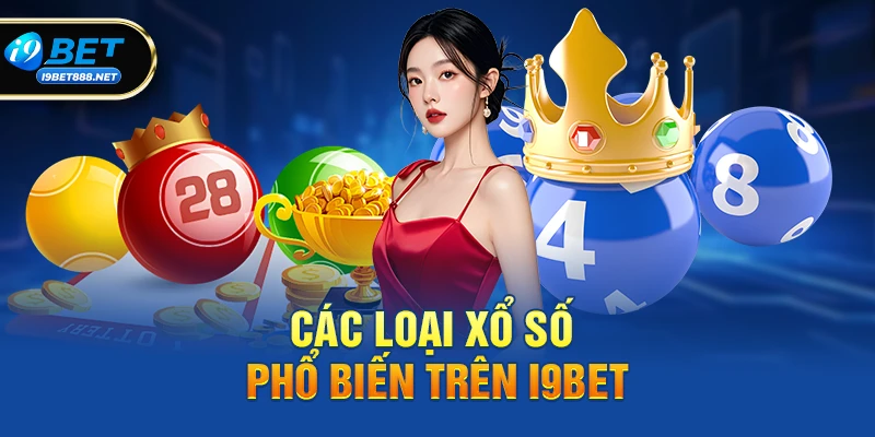 Các loại xổ số phổ biến trên i9bet
