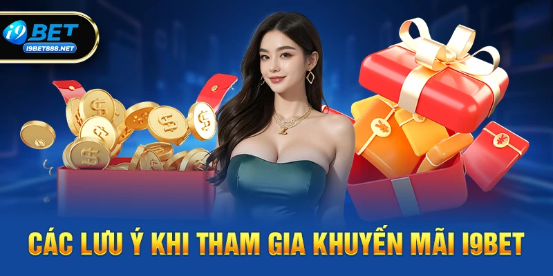 Các Lưu Ý Khi Tham Gia Khuyến Mãi i9bet