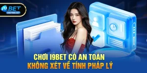 Chơi i9bet có an toàn không? Giải đáp vấn đề an toàn khi cá cược trực tuyến