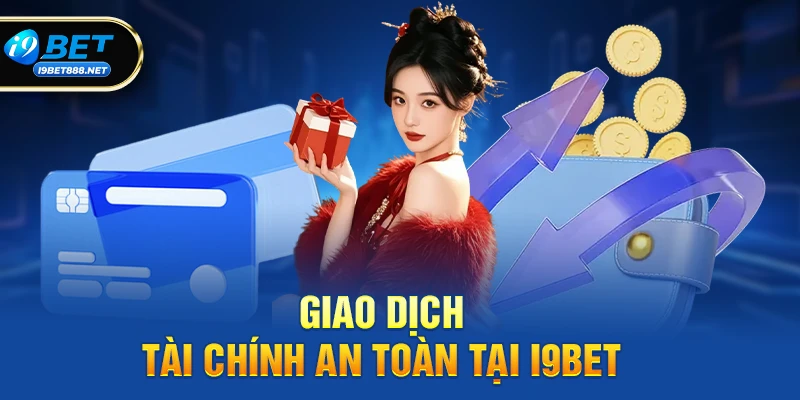 Giao dịch tài chính an toàn tại i9bet