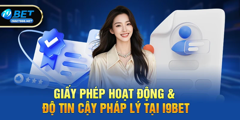 Giấy phép hoạt động & độ tin cậy pháp lý tại i9bet