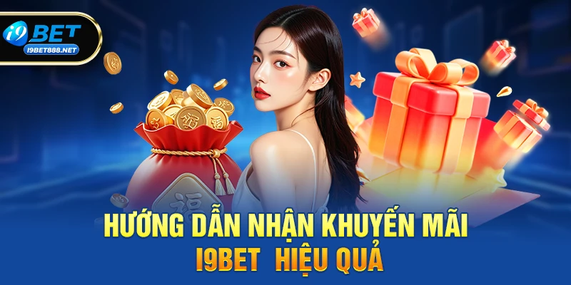 Hướng Dẫn Nhận Khuyến Mãi i9bet Một Cách Hiệu Quả