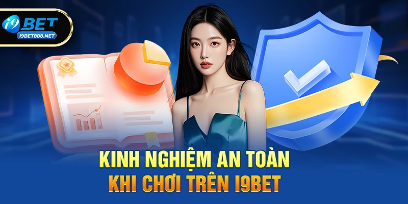 Kinh nghiệm an toàn khi chơi trên i9bet
