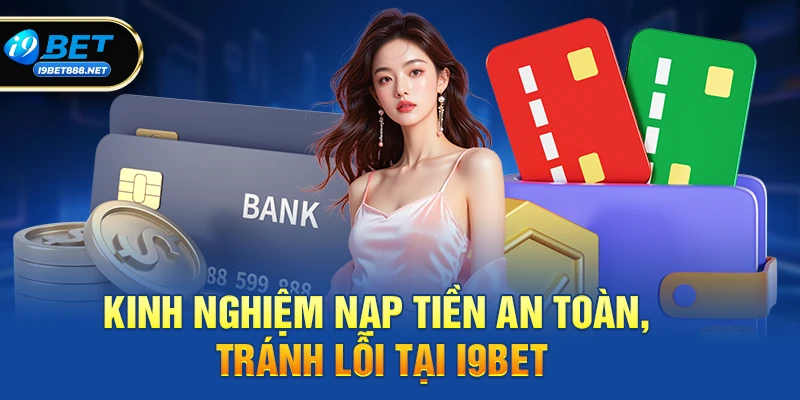 Tổng quan thắc mắc i9bet nạp tiền có lỗi không từ người chơi