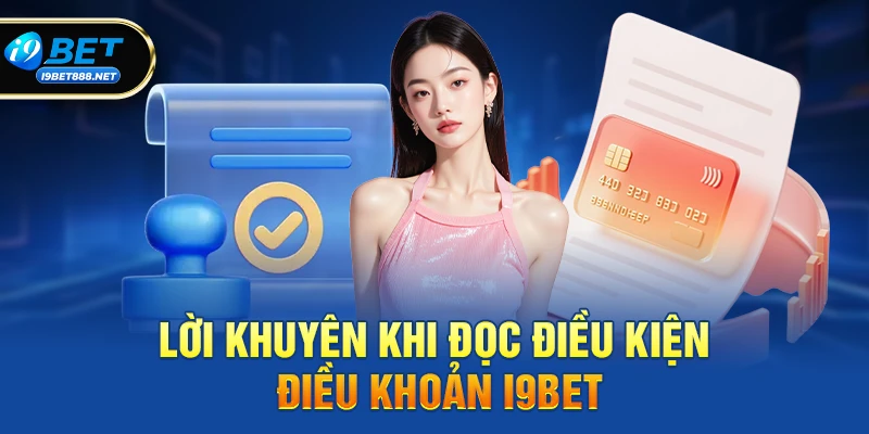 Điều kiện điều khoản i9bet 3 Lời khuyên khi đọc Điều kiện điều khoản i9bet