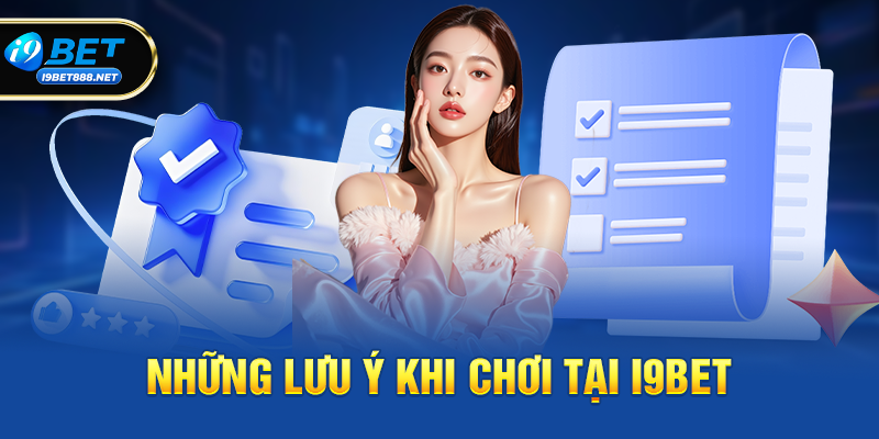 Giới thiệu i9bet 3 Những lưu ý khi chơi tại i9bet