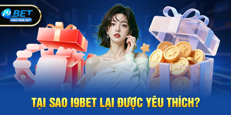 Tại Sao i9bet Lại Được Yêu Thích?