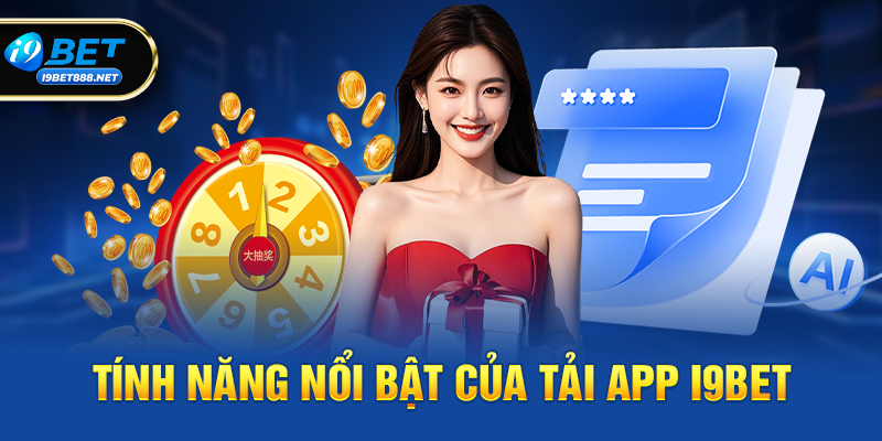 Tính năng nổi bật của Tải App i9bet
