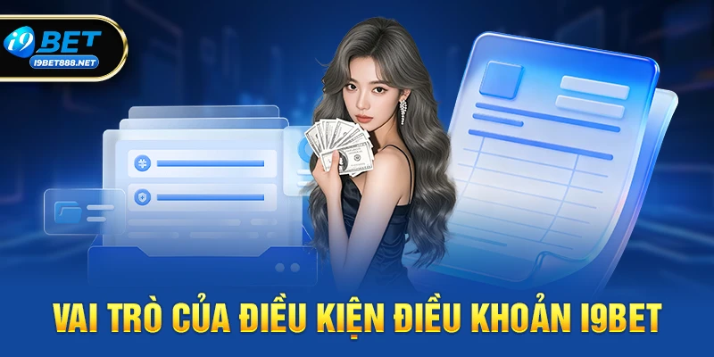Điều kiện điều khoản i9bet 1 Vai trò của Điều kiện điều khoản i9bet