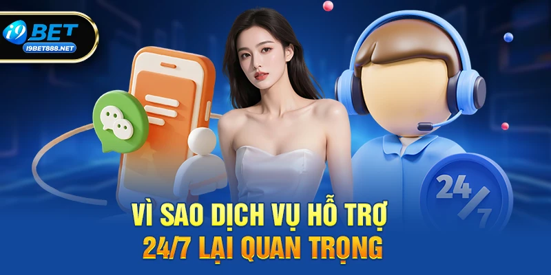 Vì sao dịch vụ hỗ trợ 24/7 lại quan trọng đối với người chơi